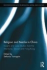 Image for Religion and media in China: insights and case studies from the mainland, Taiwan, and Hong Kong
