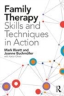 Image for Family Therapy Skills and Techniques in Action