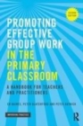 Image for Promoting Effective Group Work in the Primary Classroom: A handbook for teachers and practitioners