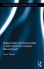 Image for Masculinities and femininities in Latin America&#39;s uneven development