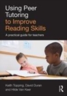 Image for Using peer tutoring to improve reading skills: a practical guide for teachers