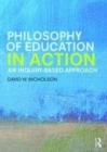 Image for Philosophy of education in action: an inquiry-based approach