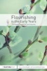 Image for Flourishing in the early years: contexts, practices and futures