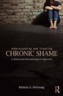 Image for Understanding and treating chronic shame: a relational/neurobiological approach