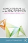 Image for Family therapy and the autism spectrum: autism conversations in narrative practice
