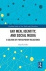 Image for Gay men, identity, and social media  : a culture of participatory reluctance