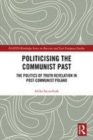 Image for Politicising the communist past  : the politics of truth revelation in post-communist Poland