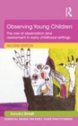 Image for Observing young children: the role of observation and assessment in early childhood settings