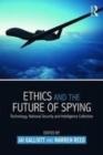 Image for Ethics and the future of spying: technology, national security and intelligence collection