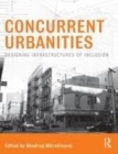 Image for Concurrent urbanities: designing infrastructures of inclusion