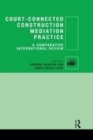 Image for Court-connected construction mediation practice  : a comparative international review