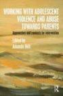 Image for Working with adolescent violence and abuse towards parents: approaches and contexts for intervention
