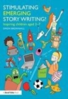 Image for Stimulating emerging story writing!: inspiring children aged 3-7