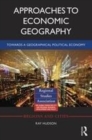Image for Approaches to Economic Geography: Towards a geographical political economy