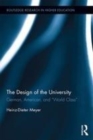 Image for The design of the university  : Germany, American, and &#39;World Class&#39;