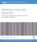 Image for Writing in social spaces: a social processes approach to academic writing