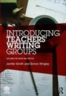 Image for Introducing teachers&#39; writing groups: exploring the theory and practice