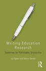 Image for Writing education research: guidelines for publishable scholarship