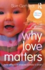 Image for Why love matters: how affection shapes a baby&#39;s brain