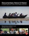 Image for Documentary Voice &amp; Vision: A Creative Approach to Non-Fiction Media Production