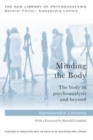 Image for Minding the body: the body in psychoanalysis and beyond