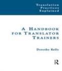 Image for A handbook for translator trainers: a guide to reflective practice