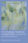 Image for The Routledge handbook of attachment: implications and interventions