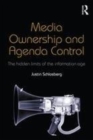Image for Media ownership and agenda control: the hidden limits of the information age