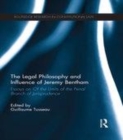 Image for The legal philosophy and influence of Jeremy Bentham: essays on &#39;Of the limits of the penal branch of jurisprudence&#39;