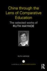Image for China through the Lens of Comparative Education: The selected works of Ruth Hayhoe