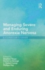 Image for Managing severe and enduring anorexia nervosa: a clinician&#39;s guide