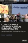 Image for Climate change and post-political communication  : media, emotion and environmental advocacy