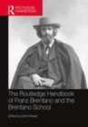 Image for The Routledge handbook of Franz Brentano and the Brentano School