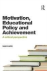 Image for Motivation, educational policy, and achievement: a critical perspective