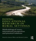 Image for Doing educational research in rural settings: methodological issues, international perspectives and practical solutions