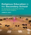 Image for Religious education in the secondary school: an introduction to teaching, learning and the world religions