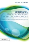 Image for Successful middle leadership in secondary schools: a practical guide to subject and team effectiveness