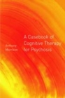 Image for A casebook of cognitive therapy for psychosis