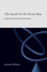 Image for The search for the secure base: attachment theory and psychotherapy
