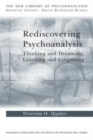 Image for Rediscovering psychoanalysis: thinking and dreaming, learning and forgetting