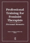 Image for Professional training for feminist therapists  : personal memoirs