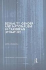 Image for Sexuality, gender and nationalism in Caribbean literature : 56