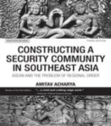 Image for Constructing a security community in Southeast Asia: ASEAN and the problem of regional order