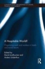 Image for A hospitable world?: organising work and workers in hotels and tourist resorts