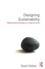 Image for Designing sustainability: making radical changes in a material world