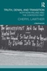 Image for Truth, denial and transition: Northern Ireland and the contested past