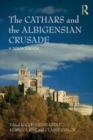 Image for The Cathars and the Albigensian crusade: a sourcebook