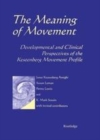 Image for The meaning of movement: developmental and clinical perspectives of the Kestenberg Movement Profile