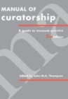Image for Manual of curatorship: a guide to museum practice