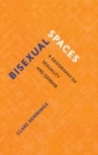 Image for Bisexual spaces: a geography of sexuality and gender